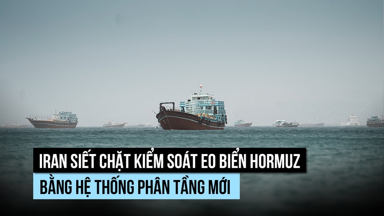 Iran củng cố kiểm soát eo biển Hormuz bằng cách nào?