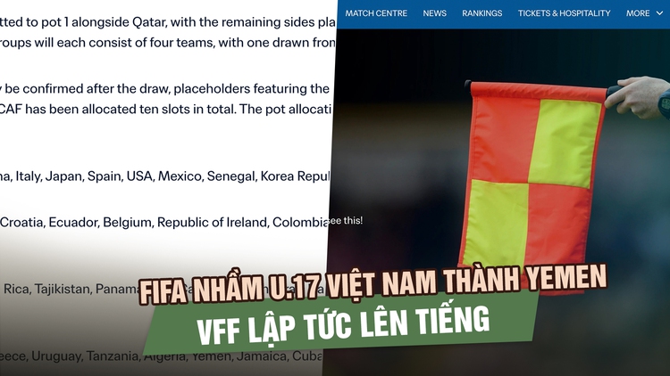 FIFA nhầm U.17 Việt Nam thành Yemen trước lễ bốc thăm World Cup, VFF lập tức lên tiếng