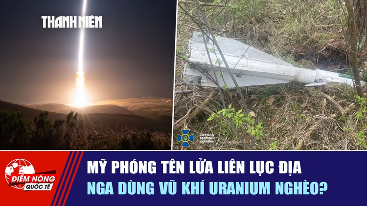Tiêu điểm quốc tế ngày 22.5: Mỹ phóng tên lửa liên lục địa | Nga dùng vũ khí uranium nghèo?