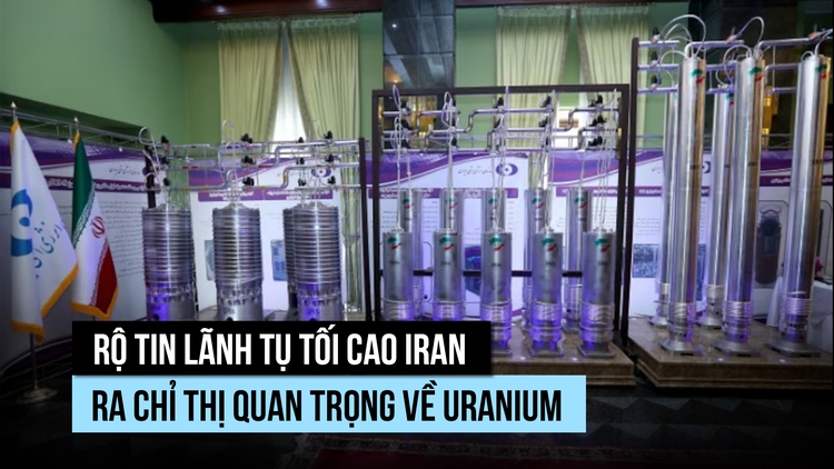 Chỉ thị mới của lãnh tụ tối cao Iran về uranium