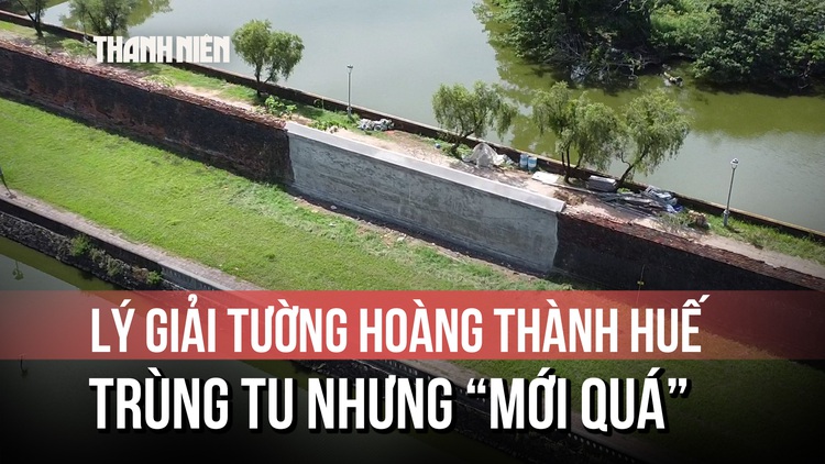 Tường hoàng thành Huế sau tu bổ nhận phản ứng vì...quá mới