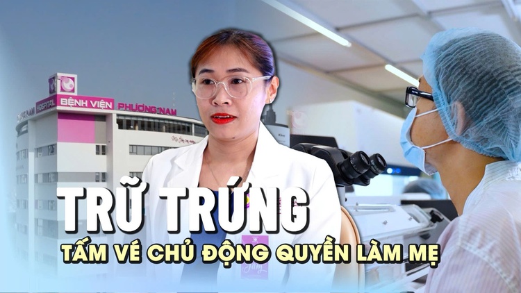 Trữ trứng là tấm vé chủ động quyền làm mẹ cho người phụ nữ hiện đại