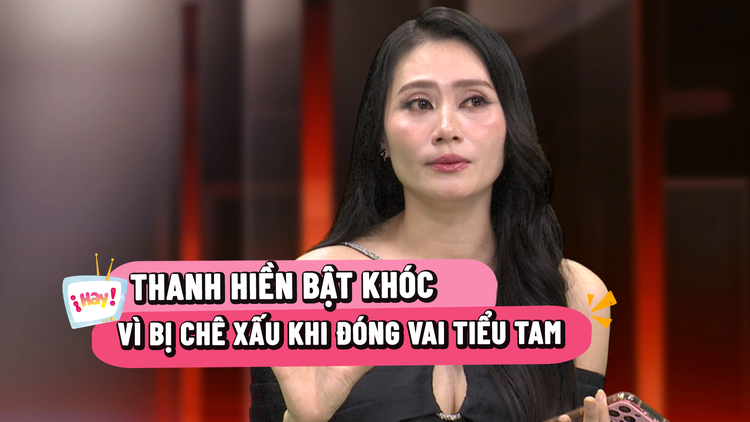 Thanh Hiền bật khóc vì bị chê đóng tiểu tam mà xấu