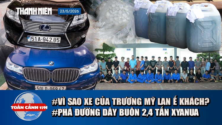 Toàn cảnh 17h: Vì sao BMW, Lexus của Trương Mỹ Lan không ai mua? | 'Ông trùm' đường dây 2,4 tấn xyanua