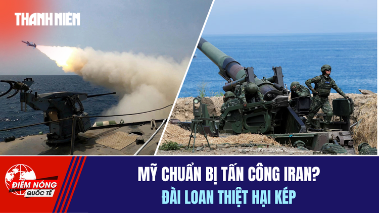 Tiêu điểm quốc tế 24.5: Mỹ chuẩn bị tấn công Iran? | Đài Loan thiệt hại kép