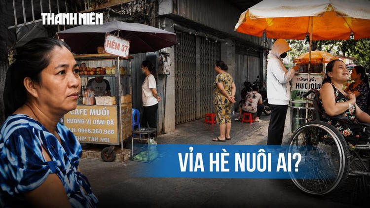 Mưu sinh trên vỉa hè TP.HCM: Vì sao biết sai vẫn không thể nghỉ bán?