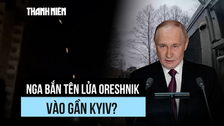 Rộ tin Nga bắn tên lửa 'vô đối' Oreshnik vào gần thủ đô Ukraine