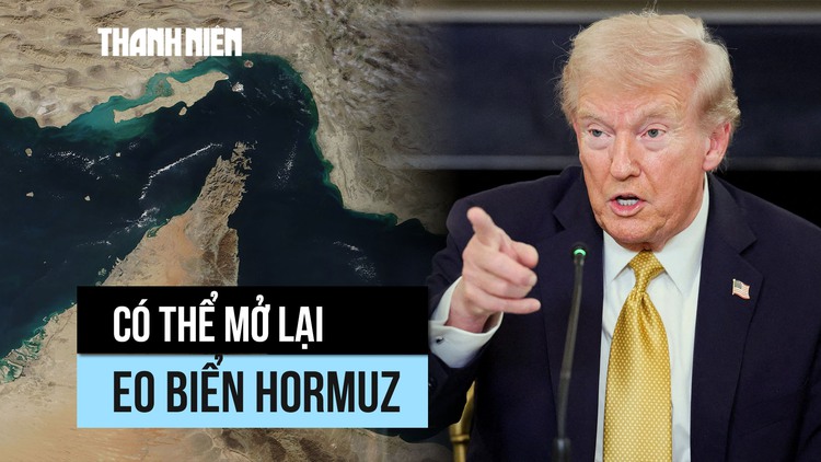 Ông Trump nói thỏa thuận 'xong về cơ bản', Iran sẽ mở lại eo biển Hormuz?