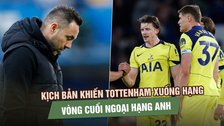 Kịch bản khiến Tottenham xuống hạng vòng cuối Ngoại hạng Anh