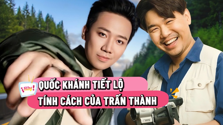 Sau 6 năm hợp tác trong ‘Bố già’, Quốc Khánh nói gì về Trấn Thành?