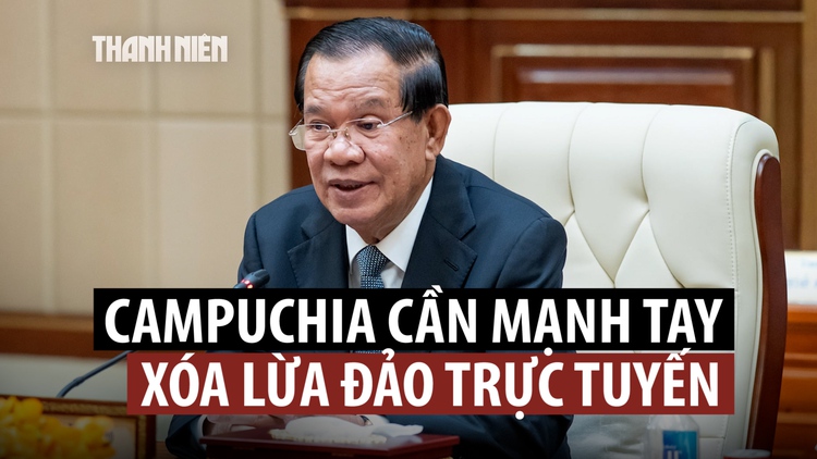 Ông Hun Sen lên tiếng về nạn lừa đảo trực tuyến ở Campuchia