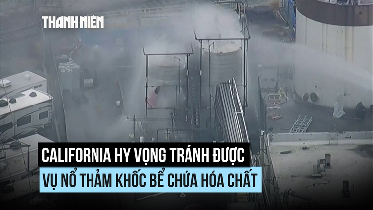 California hy vọng tránh được vụ nổ bồn hóa chất