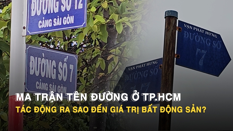 Ma trận tên đường ở TP.HCM: Tác động ra sao đến giá trị bất động sản?