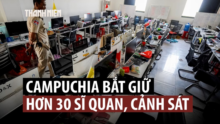 Campuchia bắt 30 cảnh sát mưu toan đánh cắp bằng chứng lừa đảo