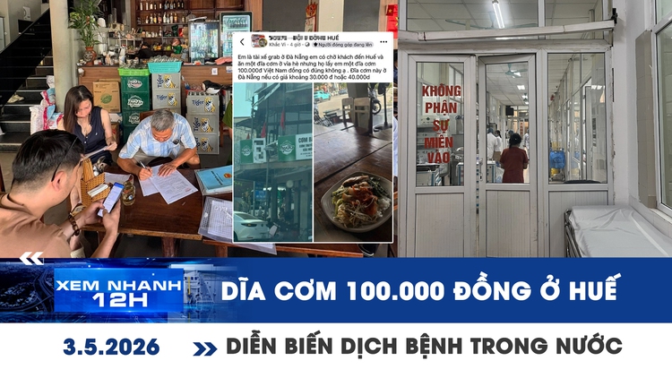 Xem nhanh 12h: Chấn chỉnh vụ dĩa cơm 100.000 đồng ở Huế | Diễn biến dịch bệnh trong nước