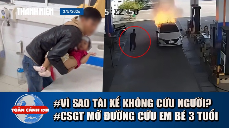 Toàn cảnh 17h: Tài xế khai lý do không cứu 2 nạn nhân vụ cháy xe | CSGT mở đường cứu em bé co giật