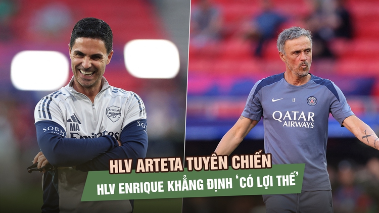Trước chung kết Champions League: HLV Arteta tuyên chiến, HLV Enrique khẳng định ‘có lợi thế’