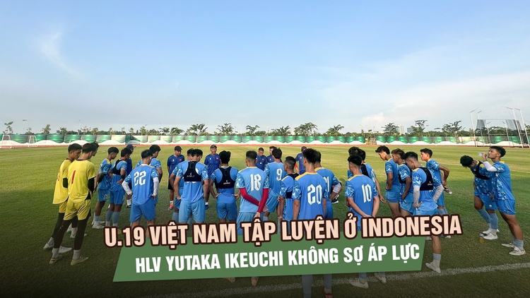 U.19 Việt Nam tập luyện ở Indonesia, HLV Yutaka Ikeuchi không sợ áp lực