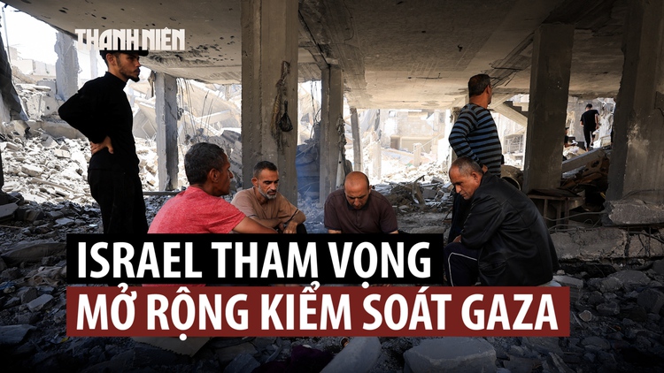 'Còn gì nữa đâu': Gaza lo sợ tham vọng mở rộng kiểm soát của Israel