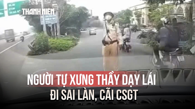 Xác minh người tự xưng thầy dạy lái đi sai làn, cãi CSGT rồi đăng clip lên mạng
