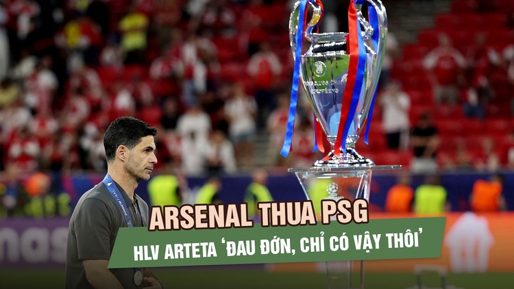 Arsenal thua PSG chung kết Champions League, HLV Arteta ‘đau đớn, chỉ có vậy thôi’