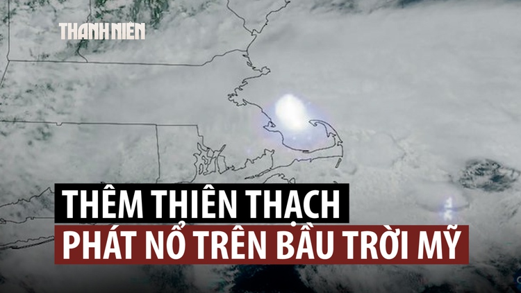 Thiên thạch phát nổ trên bầu trời, chấn động một vùng đông bắc Mỹ