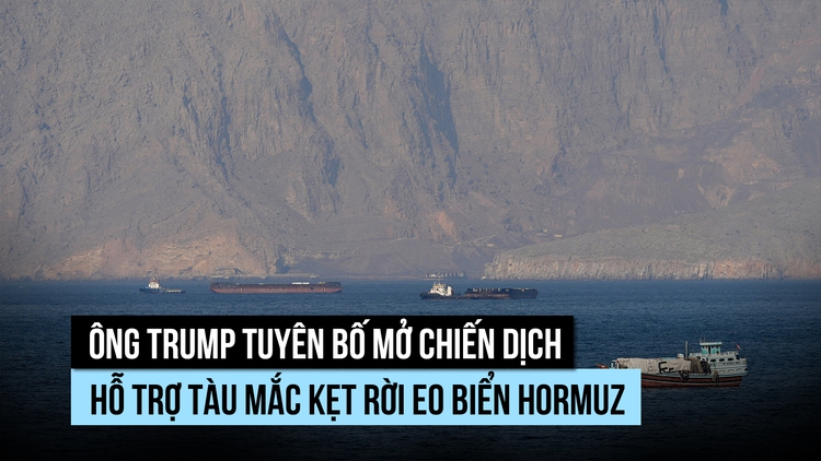 Ông Trump nói Mỹ sẽ dẫn đường để tàu mắc kẹt rời eo biển Hormuz