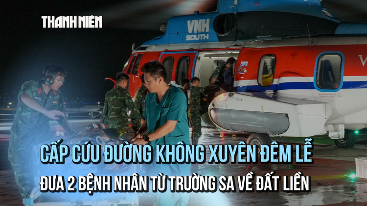 Cấp cứu đường không xuyên đêm đưa 2 bệnh nhân từ Trường Sa về đất liền