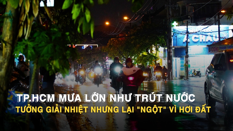 TP.HCM mưa như trút nước giờ tan tầm, nhiều người mệt mỏi vì hầm nóng, kẹt xe
