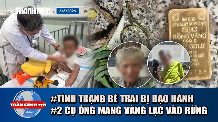 Toàn cảnh 17h: Tình trạng bé trai bị mẹ và người tình bạo hành | Bí ẩn 2 cụ ông mang vàng đi lạc vào rừng