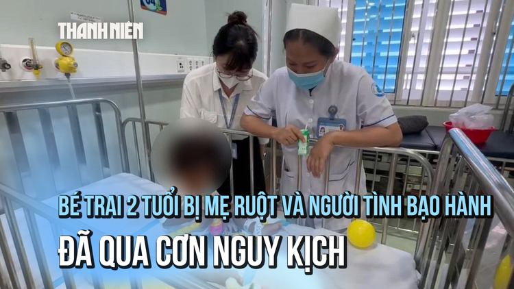 Tình hình hiện tại của bé trai 2 tuổi bị mẹ ruột và người tình bạo hành