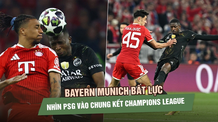 Bayern Munich bất lực nhìn PSG vào chung kết Champions League