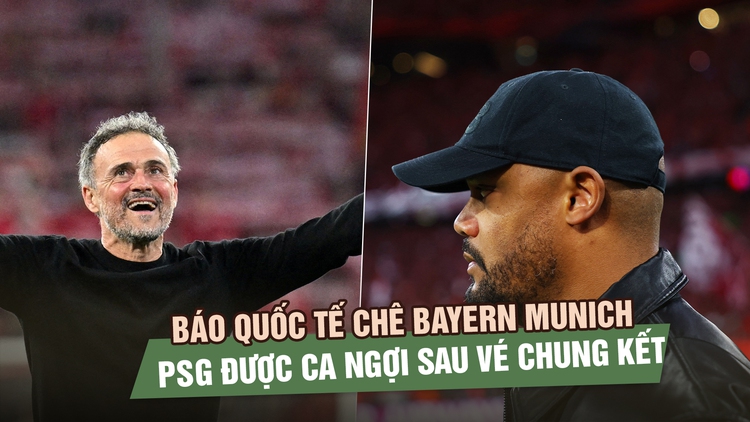 Báo quốc tế chê Bayern Munich, PSG được ca ngợi sau vé chung kết Champions League