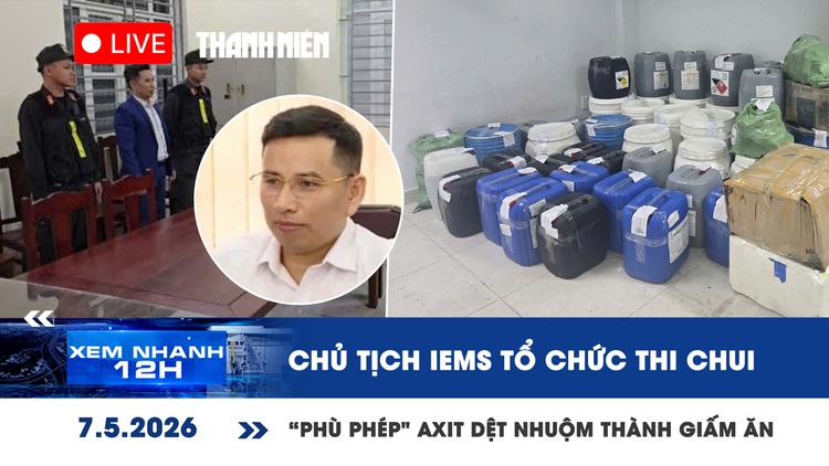 Xem nhanh 12h: Chủ tịch IEMS tổ chức thi tiếng Anh chui | 'Phù phép' a xít dệt nhuộm thành giấm ăn