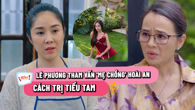 Lê Phương hỏi 'mẹ chồng' Hoài An cách xử 'tiểu tam'