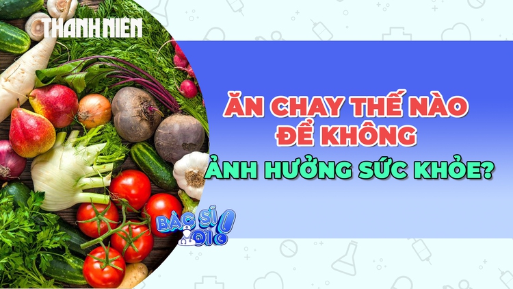 Ăn chay như thế nào để không ảnh hưởng đến sức khỏe?