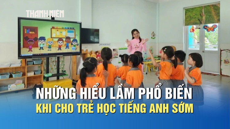 Những hiểu lầm phổ biến khi cho trẻ học tiếng Anh sớm