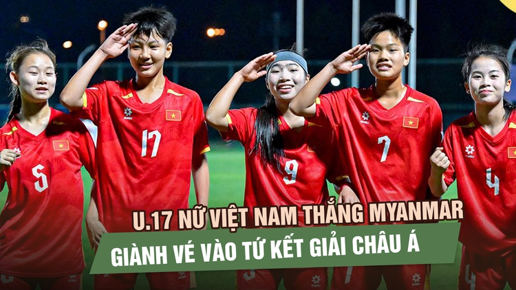 U.17 nữ Việt Nam thắng nghẹt thở Myanmar, giành vé tứ kết châu Á: VFF thưởng nửa tỉ đồng