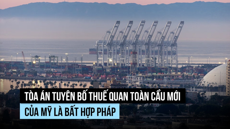 Tòa án tuyên thuế quan toàn cầu 10% của ông Trump là bất hợp pháp