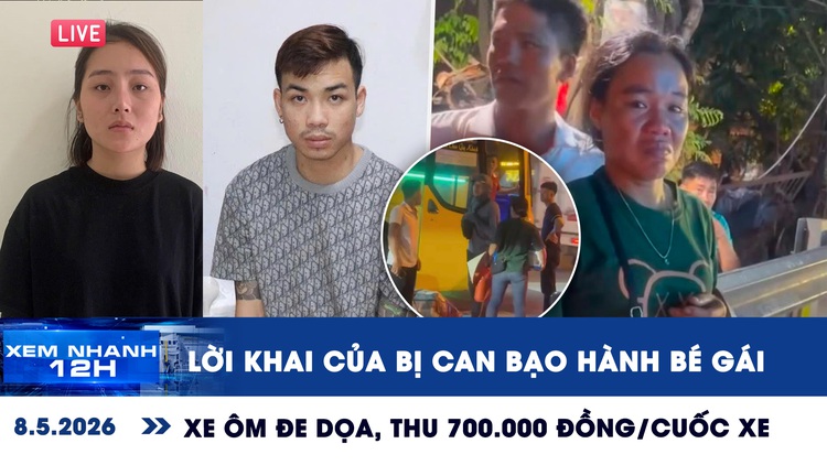 Xem nhanh 12h: Lời khai của bị can bạo hành bé gái | Xe ôm đe dọa, thu 700.000 đồng/cuốc xe