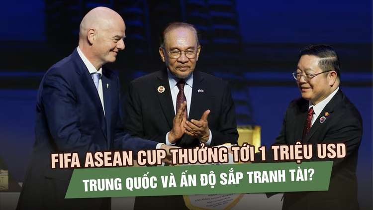FIFA ASEAN Cup thưởng tới 1 triệu USD, Trung Quốc và Ấn Độ sắp tranh tài?