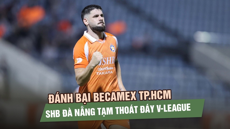 Đánh bại Becamex TP.HCM, SHB Đà Nẵng tạm thoát đáy V-League