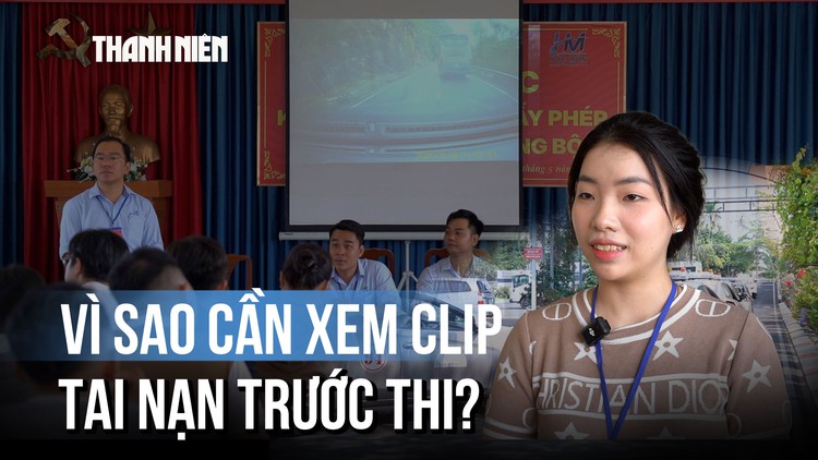 Xem clip tai nạn trước giờ thi sát hạch: 'Người lo lắng, người cẩn trọng hơn'