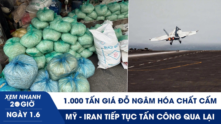 Xem nhanh 20h ngày 1.6: 1.000 tấn giá đỗ ngâm hóa chất cấm | Mỹ - Iran tiếp tục tấn công qua lại