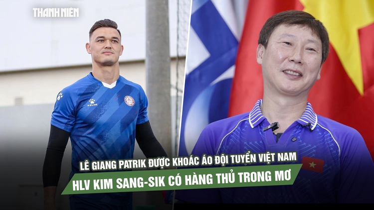 Lê Giang Patrik được khoác áo đội tuyển Việt Nam, HLV Kim Sang-sik có hàng thủ trong mơ