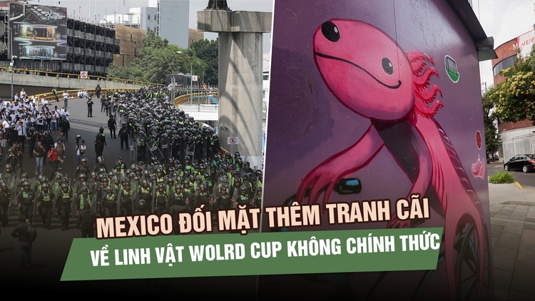 Giáo viên biểu tình trước thềm World Cup, Mexico đối mặt thêm tranh cãi về linh vật không chính thức