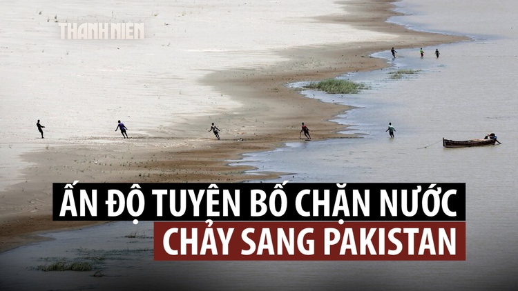 Ấn Độ đe dọa chặn nguồn nước của Pakistan