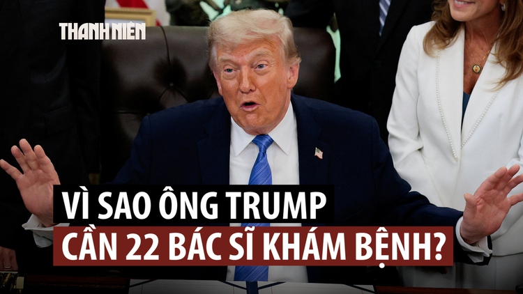 Khám sức khỏe Tổng thống Trump cần đến 22 bác sĩ chuyên khoa