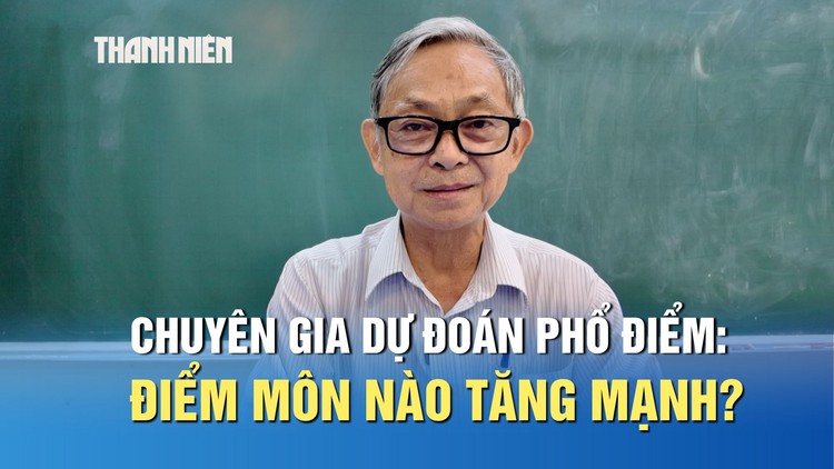 Chuyên gia nhận định phổ điểm thi tốt nghiệp THPT 2026 và dự đoán điểm chuẩn xét tuyển