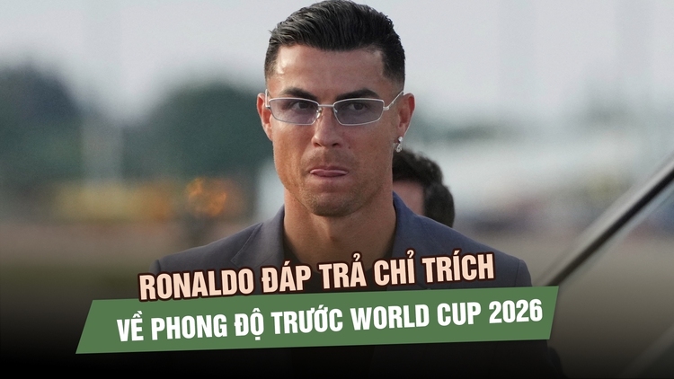 Ronaldo đáp trả chỉ trích khi cùng đội tuyển Bồ Đào Nha đặt chân đến Mỹ dự World Cup 2026